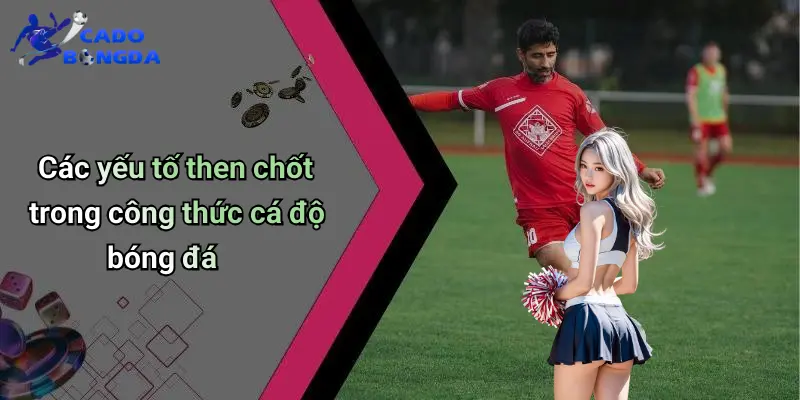 Công Thức Cá Độ Bóng Đá: Làm Chủ Sân Chơi Cùng Cá Độ Bóng Đá 2 Công Thức Cá Độ Bóng Đá