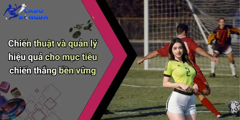 Cách Cá Độ Bóng Đá Luôn Thắng: Chiến Thuật & Mẹo Hay 3 Cách Cá Độ Bóng Đá Luôn Thắng