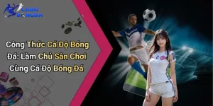 Công Thức Cá Độ Bóng Đá