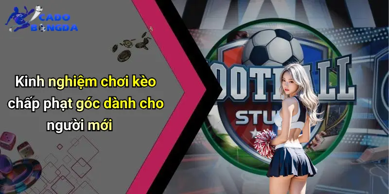 Kèo Chấp Phạt Góc: Kinh Nghiệm Soi Kèo Đỉnh Cao 3 Kèo Chấp Phạt Góc