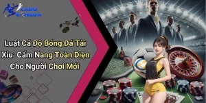 Luật Cá Độ Bóng Đá Tài Xỉu