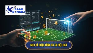 Mẹo cá cược bóng đá ảo hiệu quả