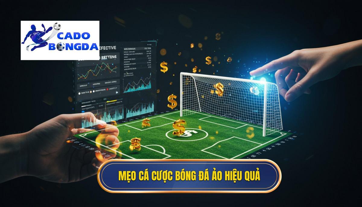 Mẹo Cá Cược Bóng Đá Ảo Hiệu Quả: Bí Quyết Vàng Từ Chuyên Gia 3 Mẹo cá cược bóng đá ảo hiệu quả