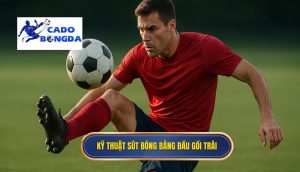 Kỹ thuật sút bóng bằng đầu gối trái