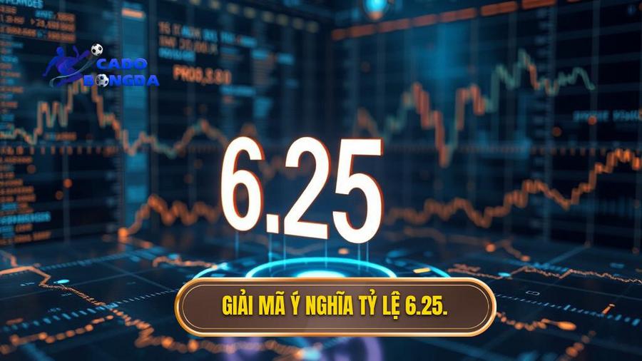Giải mã ý nghĩa tỷ lệ 6.25.