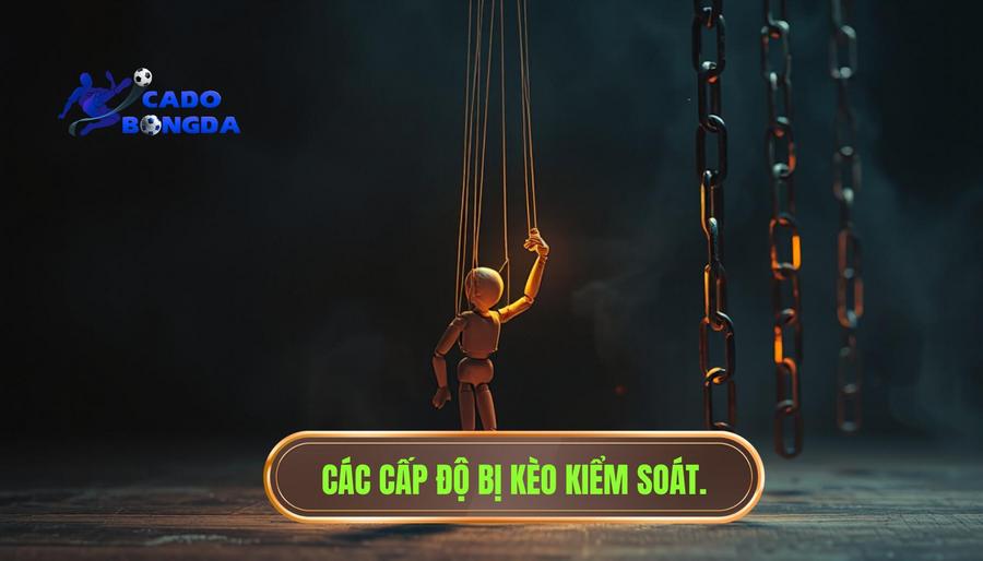 Các cấp độ của việc bị kèo kiểm soát